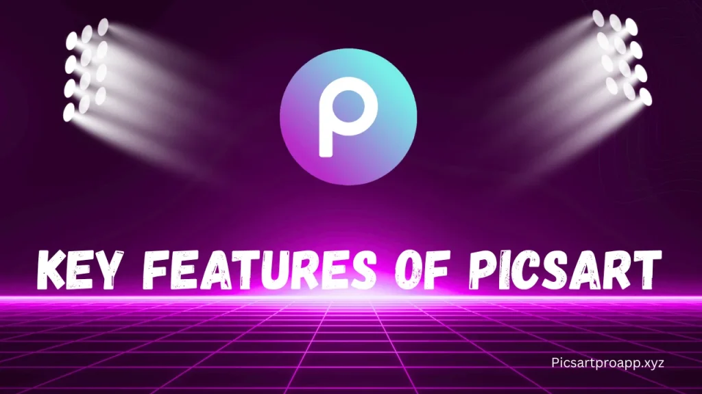 Key Features of PicsArt