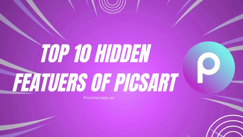 top 10 hidden featuers of picsart